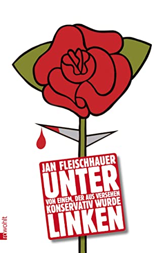 Stock image for Unter Linken: Von einem, der aus Versehen konservativ wurde2. August 2010 von Jan Fleischhauer for sale by Nietzsche-Buchhandlung OHG