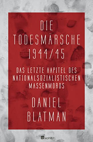 Beispielbild fr Die Todesmrsche 1944/45: Das letzte Kapitel des nationalsozialistischen Massenmords zum Verkauf von medimops