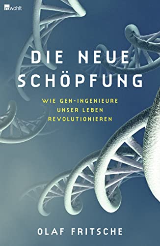 Stock image for Die neue Schpfung: Wie Gen-Ingenieure unser Leben revolutionieren for sale by medimops