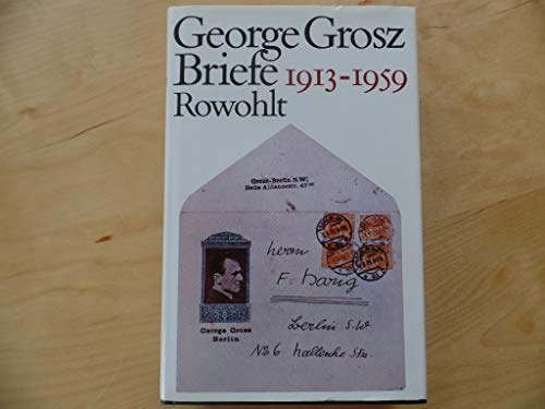 Briefe : 1913 - 1959. Hrsg. von Herbert Knust - Grosz, George