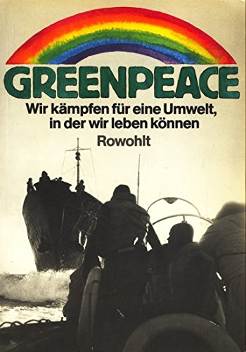 9783498024345: Greenpeace. Wir kmpfen fr eine Umwelt, in der wir leben knnen