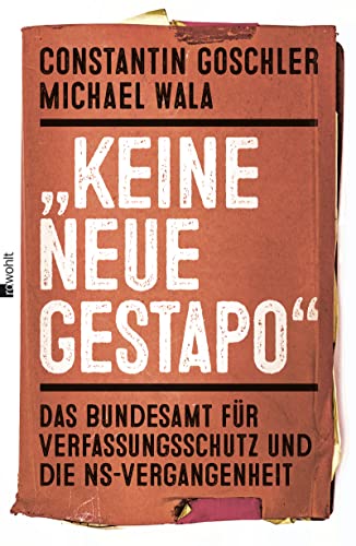 Stock image for Keine neue Gestapo": Das Bundesamt fr Verfassungsschutz und die NS-Vergangenheit for sale by medimops