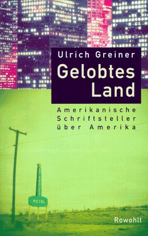 Beispielbild fr Gelobtes Land. Amerikanische Schriftsteller über Amerika. (Gebundene Ausgabe) von Ulrich Greiner (Autor) zum Verkauf von Nietzsche-Buchhandlung OHG