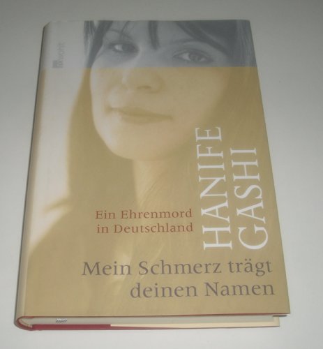 9783498024994: Mein Schmerz trgt deinen Namen. Ein Ehrenmord in Deutschland