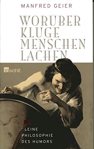 Worüber kluge Menschen lachen.Kleine Philosophie des Humors.