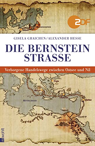 Die Bernsteinstraße. Verborgene Handelswege zwischen Ostsee und Nil.