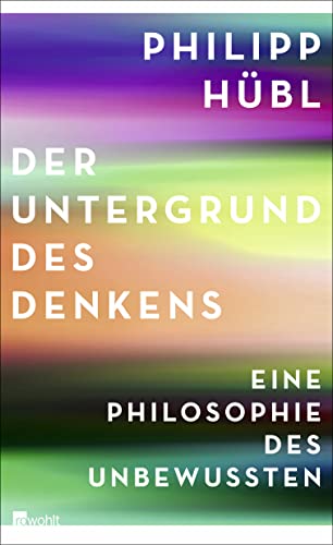 9783498028114: Der Untergrund des Denkens: Eine Philosophie des Unbewussten