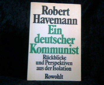 Beispielbild fr Ein deutscher Kommunist: Rckblicke und Perspektiven aus der Isolation zum Verkauf von Versandantiquariat Felix Mcke