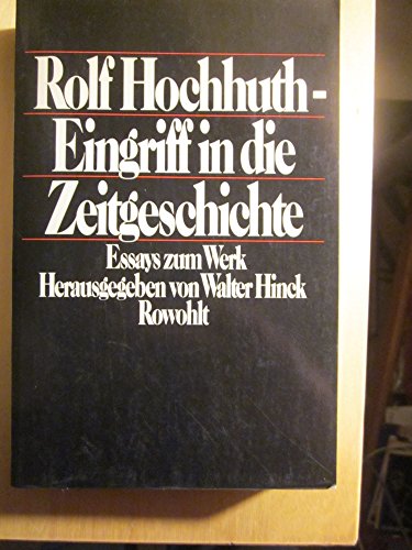 Rolf Hochhuth - Eingriff in die Zeitgeschichte. Essays zum Werk. - Hinck, Walter (Hg.)