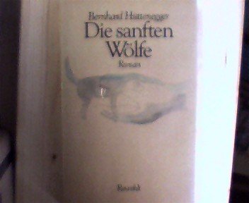 Die sanften WoÌˆlfe: Roman (German Edition) (9783498028602) by HuÌˆttenegger, Bernhard