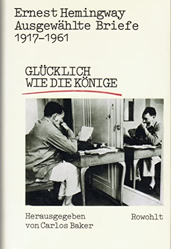 Stock image for Ausgewhlte Briefe 1917 - 1961. Glcklich wie die Knige. for sale by Antiquariat & Verlag Jenior