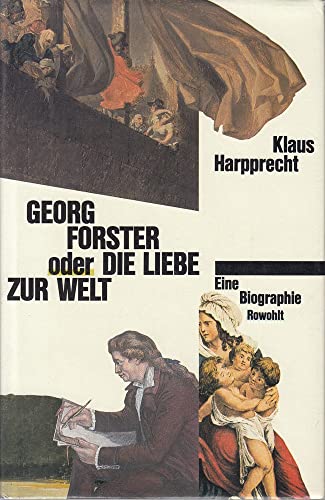 Georg Forster Oder Die Liebe Zur Welt - Harpprecht, K.