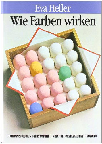 Wie Farben wirken: Farbpsychologie. Farbsymbolik. Kreative Farbgestaltung (ISBN 9780972252225)