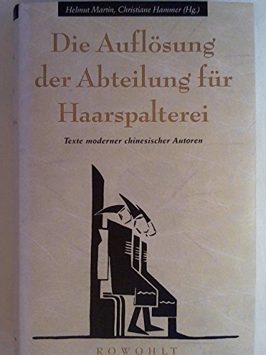 Beispielbild fr Die Auflsung der Abteilung fr Haarspalterei. Texte moderner chinesischer Autoren. Von den Reformen bis zum Exil zum Verkauf von Der-Philo-soph