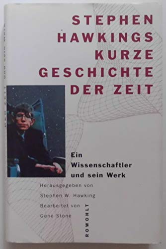 Stephen Hawkings Kurze Geschichte der Zeit - Ein Wissenschaftler und sein Werk. Herausgegeben von...