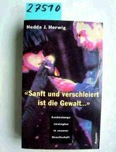 9783498029135: Sanft und verschleiert ist die Gewalt--: Ausbeutungsstrategien in unserer Gesellschaft (German Edition)