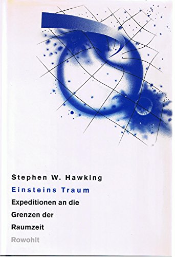 Einsteins Traum Expeditionen an die Grenzen der Raumzeit Essays - Hawking, Stephen W und Hainer Kober