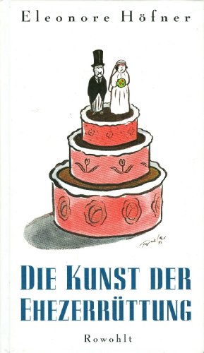 Stock image for Die Kunst der Ehezerrüttung von H fner, Eleonore for sale by Nietzsche-Buchhandlung OHG