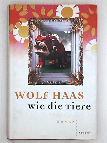 Wie die Tiere. (9783498029616) by Haas, Wolf