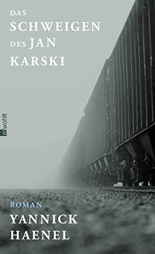 Das Schweigen des Jan Karski. Roman. Aus dem Französischen von Claudia Steinitz. - Haenel, Yannick