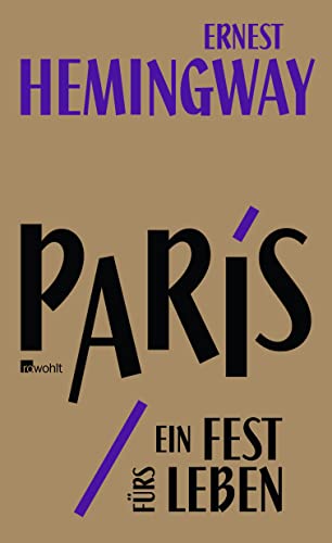 Paris, ein Fest fürs Leben - A moveable feast / Die Urfassung. Aus dem Englischen von Werner Schm...