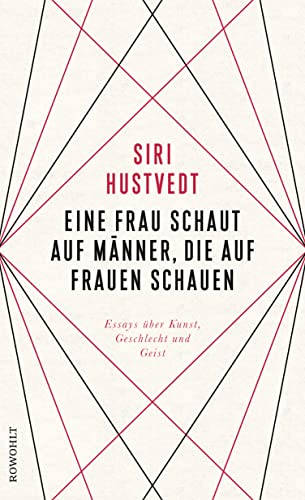 Beispielbild fr Eine Frau schaut auf Mnner, die auf Frauen schauen : Essays ber Kunst, Geschlecht und Geist. Siri Hustvedt ; aus dem Englischen von Uli Aumller und Grete Osterwald zum Verkauf von Fundus-Online GbR Borkert Schwarz Zerfa