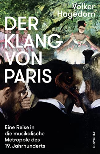 9783498030353: Der Klang von Paris: Eine Reise in die musikalische Metropole des 19. Jahrhunderts