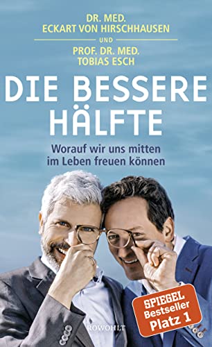 Die bessere Hälfte : worauf wir uns mitten im Leben freuen können. Dr. med. Eckart von Hirschhausen und Prof. Dr. med. Tobias Esch (ISBN 9784757527560)