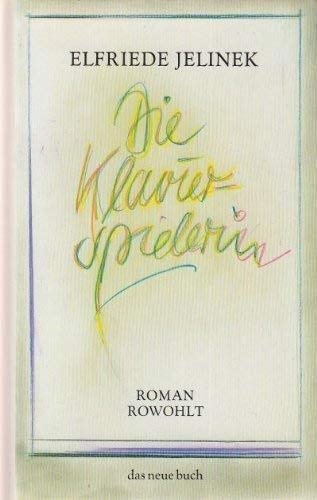 Die Klavierspielerin: Roman (Das neue Buch) (German Edition) (9783498033163) by Jelinek, Elfriede