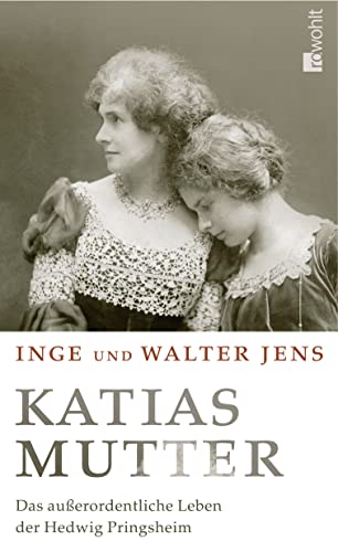 Katias Mutter: Das Außerordentliche Leben Der Hedwig Pringsheim - Jens, Inge; Jens, Walter; Jens, Inge; Jens, Walter