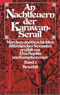 An Nachtfeuern der Karawan-Serail II. Märchen und Geschichten alttürkischer Nomaden. Band 2. Buch...