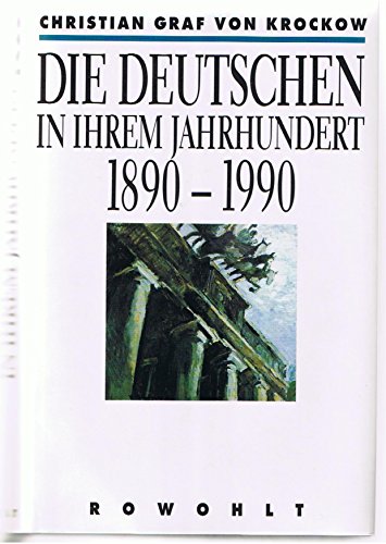 Die Deutschen in ihrem Jahrhundert: 1890 - 1990 - Krockow Christian Graf, von