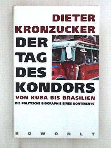 Stock image for Der Tag des Kondors: Von Kuba bis Brasilien : die politische Biographie eines Kontinents for sale by Ammareal