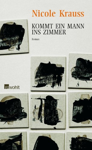 Kommt ein Mann ins Zimmer : Roman - Nicole Krauss