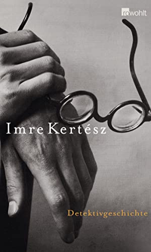 Detektivgeschichte. Aus dem Ungar. von Angelika und Peter Máté - Kertész, Imre (Verfasser)