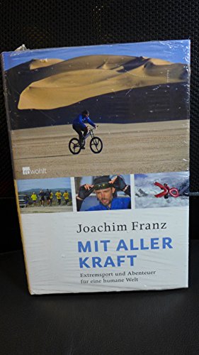 Mit aller Kraft : Extremsport und Abenteuer für eine humane Welt