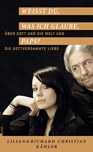 9783498035563: Weit du, was ich glaube, Paps?: ber Gott und die Welt und die gottverdammte Liebe