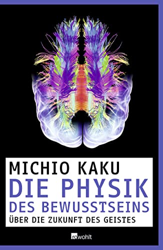 Beispielbild fr Die Physik des Bewusstseins: ber die Zukunft des Geistes zum Verkauf von medimops