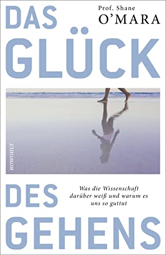 Stock image for Das Glck des Gehens: Was die Wissenschaft darber wei und warum es uns so guttut for sale by medimops