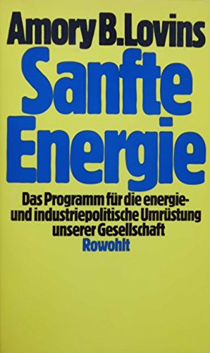 Sanfte Energie .- Das Programm fuer die industriepolitische Umruestung unserer Gesellschaft (341A)