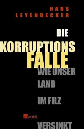 Imagen de archivo de Die Korruptionsfalle : wie unser Land im Filz versinkt. a la venta por Versandantiquariat Schfer