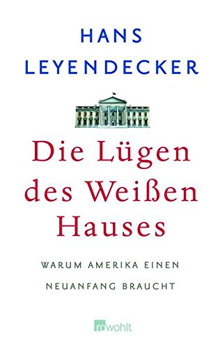 Beispielbild fr Die Lgen des Weien Hauses. Warum Amerika einen Neuanfang braucht. zum Verkauf von Antiquariat & Verlag Jenior