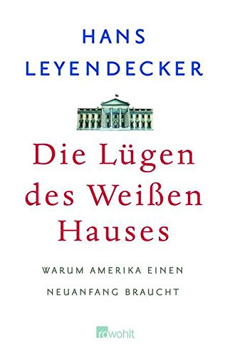Stock image for Die Lügen des Weißen Hauses. Warum Amerika einen Neuanfang braucht. for sale by Antiquariat & Verlag Jenior