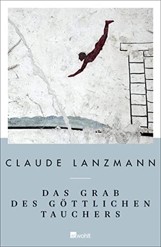 9783498039424: Das Grab des gttlichen Tauchers: Ausgewhlte Texte