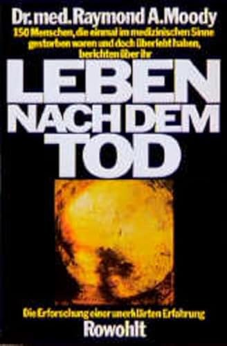 Leben nach dem Tod [d. Erforschung e. unerklärten Erfahrung] / Raymond A. Moody. Mit e. Vorw. von...