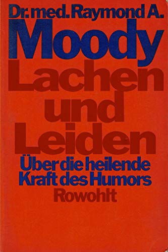 Lachen und Leiden. Über die heilende Kraft des Humors - Raymond A. Moody