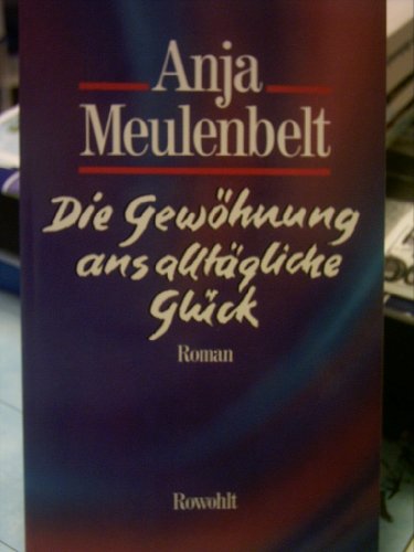 Stock image for Die Gewhnung ans alltgliche Glck: Roman for sale by Versandantiquariat Felix Mcke