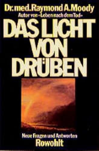 Das Licht von drüben : neue Fragen und Antworten / Raymond A. Moody. Mit Paul Perry. Dt. von Lieselotte Mietzner. Einf. von Colin Wilson - Moody, Raymond A.