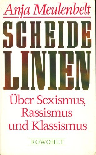 Scheidelinien. Über Sexismus, Rassismus und Klassismus - Anja Meulenbelt