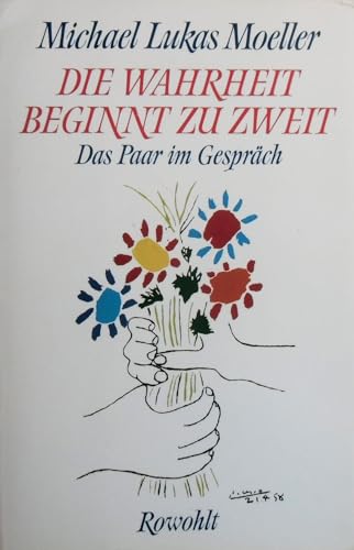 Die Wahrheit beginnt zu zweit. Das Paar im Gespräch - Moeller, Michael L.